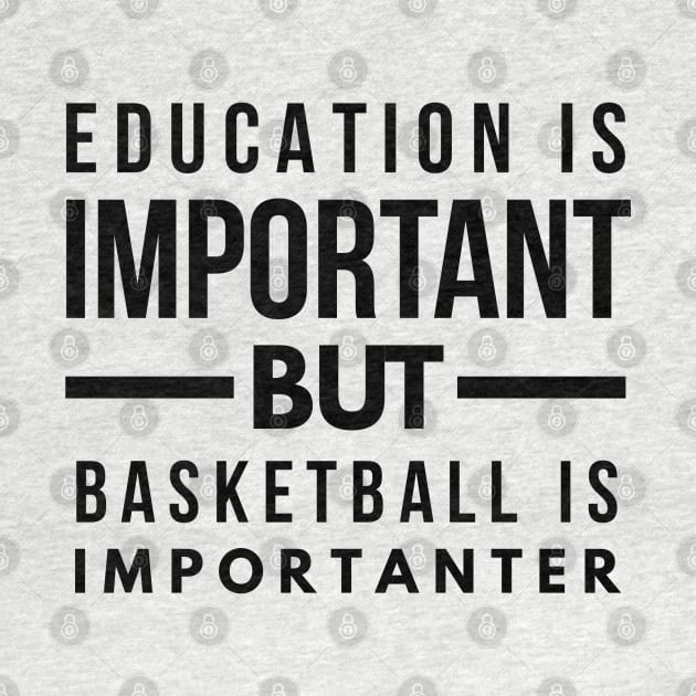 Education is important but basketball is importanter by Art Cube